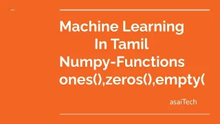 Machine Learning in Tamil part-1 NumPy Functions ones zeros empty