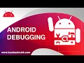 ANDROID DEBUGGING
