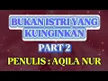 Lagu BUKAN ISTRI YANG KUINGINKAN, Part 2 [[ Kbm App ]]