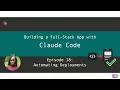Ep 18 Building a Full-Stack App with Claude Code Automating Deployments