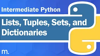 Lists Tuples Sets and Dictionaries Intermediate Python Tutorial Updated 2023
