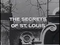 The Secrets Of St Louis - 1960 s Documentary