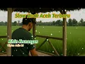 Download Lagu Lagu Aceh Terbaru - Rihon Keunangan || Adie Musika