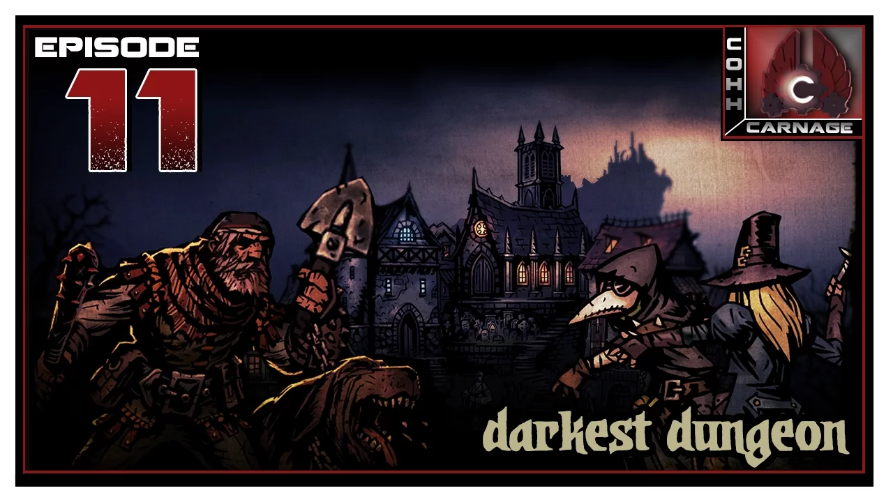 CohhCarnage Plays Darkest Dungeon - Episode 11