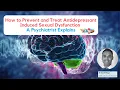 How to Prevent and Treat Antidepressant Induced Sexual Dysfunction Sexual Side Effects