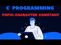 Character constant in C Programming Part 4 C Programming Tutorial By Deepa Thakur