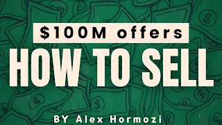 How to Sell So That People Feel STUPID Not to Buy 100 MILLION OFFERS - Alex Hormozi