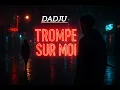 DADJU - TROMPE SUR MOI 