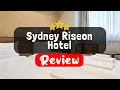 Sydney Riseon Hotel Review - Is This Hotel Worth It