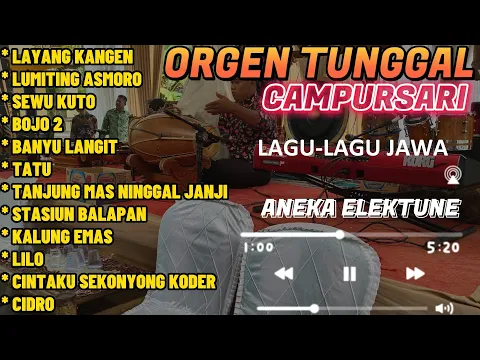 Download MP3 ORGEN TUNGGAL CAMPURSARI LAGU JAWA PILIHAN TERBARU 2023 \\\\ ANEKA ELEKTUNE