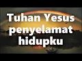 Download Lagu Tuhan Yesus penyelamat hidupku || Lagu Rohani Kristen - Official Music Video
