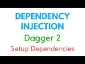 Dagger 2 Android Tutorial 2 - Setup Dependencies