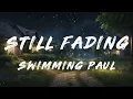 Swimming Paul, Alecc Crisostomo - Still Fading (Lyrics)