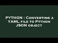 PYTHON Converting a YAML file to Python JSON object