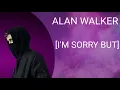 ALAN WALKER NEW SONG [I'M SORRY BUT]