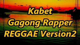 Download Kabet- Gagong Rapper ft DJ John Paul Version 2 | Reggae Version MP3