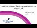 Anemia A diagnostic and management approach for Primary Care Physician - Alicia Chang MD