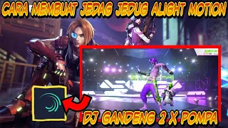 Download CARA MEMBUAT JEDAG JEDUG ALIGHT MOTION || DJ GANDENG 2 X POMPA🎧 MP3