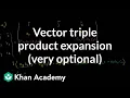 Vector triple product expansion very optional Vectors and spaces Linear Algebra Khan Academy