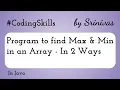 Program to find Max and Min in an Array in Java Coding Skills