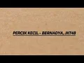 lirik Lagu Percik Kecil - Bernadya-JKT48