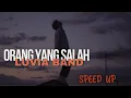 Download Lagu Luvia Band - Orang Yang Salah (Speed Up + Lyrics)