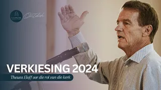 Verkiesing 2024 - Theuns Eloff oor die rol van die kerk