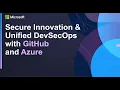 Secure Innovations Unified DevSecOps with GitHub Azure