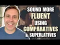 Fluency Hack Using Comparatives Superlatives to Sound More Native