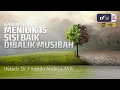 Download Lagu Menilik 15 Sisi Baik Dibalik Musibah - Ustadz Dr. Firanda Andirja, M.A