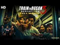 Download Lagu Train To Busan 3: Redemption (2025) – Full Movie | New Zombie Movie | Action Movie | Review \u0026 Facts🌌