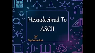 Hex to ASCII Hexadecimal to ASCII Top Online Tools