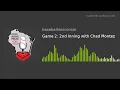 Game 2 2nd Inning with Chad Montez