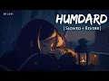 Download Lagu Humdard (Slowed + Reverb) | Arijit Singh | Ek Villain | SR Lofi