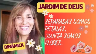 Jardim De Deus  - SEPARADAS SOMOS PÉTALAS, JUNTOS SOMOS FLORES. (UNIDADE)