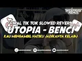 Lagu DJ UTOPIA - BENCI || VIRAL TIK TOK YANG KALIAN CARI