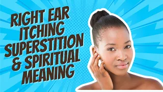 Right Ear Itching Spiritual Meaning Superstition for Females Males