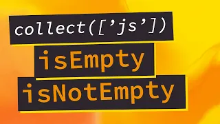 Check if collection IsEmpty or IsNotEmpty with Collect js