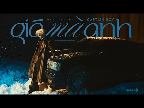 Video Thumbnail: GIÁ MÀ ANH - CAPTAIN BOY || MV Official