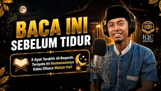 Ada ayat-ayat di penghujung Al-Baqarah yang kalau dibaca malam hari