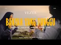 Download Lagu Banyak Yang Tunggu - VEZTA (Official Music Video)