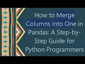 How to Merge Columns into One in Pandas A Step-by-Step Guide for Python Programmers