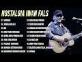 Download Lagu Iwan Fals Full Album Nostalgia Iwan Fals - Serdadu, Pesawat Tempurku, Opiniku