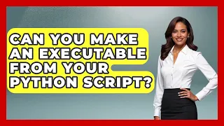Can You Make An Executable From Your Python Script - Python Code School