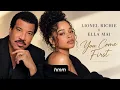 🎵 Lionel Richie x Ella Mai – You Come First (Official Lyric Video) | Soulful R&B Love Song