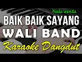 Download Lagu BAIK BAIK SAYANG - WALI || KARAOKE VERSI DANGDUT KOPLO NADA CEWEK