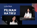 Download Lagu PILIHAN HATIKU ( LAVINA ) - MICHELA THEA COVER