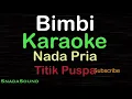BIMBI -Lagu Nostalgia-Titik Puspa |KARAOKE NADA PRIA​⁠ -Male-Cowok-Laki-laki@ucokku