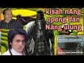 cuplikan kisah NANG OPENG DAN NANG ULUNG. dongen wa kepoh