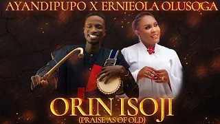 orin isoji praise as of old ayandipupo x ernieola olusoga ernieolaolusoga